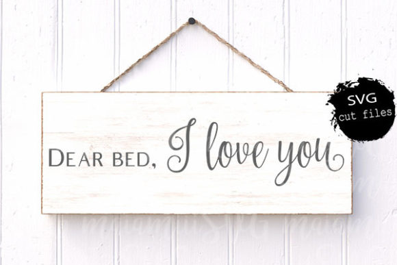 Review: Dear Bed I Love You Bedroom Sign SVG