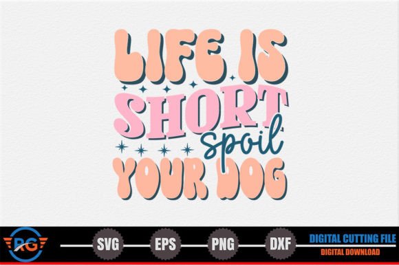 Review: Life is Short Spoil Your Dog Design